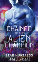 Chained to the Alien Champion: An Alien Warrior Romance