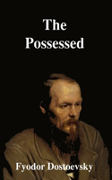 The Possessed: A Novel In Three Parts