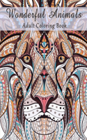 Wonderful Animals: An Inspiring Adult Coloring Book - Animal Coloring Gift Book with over 40 Unique Images - Animal Kingdom - Stress Relieving Animal Designs And Enjoy