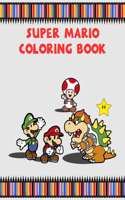 Super Mario Coloring Book: Great Super Mario Jumbo Coloring Book For Kids & Toddler, For Boys & Girl Ages 3-12