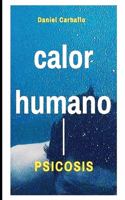Calor Humano Psicosis