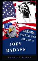 Joey Badass Americana Coloring Book for Adults: Patriotic and Americana Artbook, Great Stress Relief Designs and Relaxation Patterns Adult Coloring Book