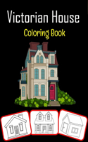 Victorian House Coloring Book: Beautiful Victorian House Coloring Book for Kids Featured With High Quality Images (100 Pages)