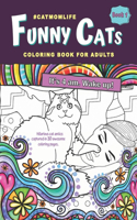 Funny Cat Coloring Book for Adults: Features Crazy, Silly Antics by Cats & Kittens. A Cat Lover Adult Coloring Book that is Fun & Relaxing. Perfect Gift for Cat Moms, Teen Girls & Wome