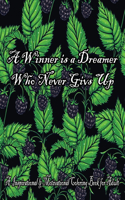 A Winner Is A Dreamer Who Never Givs Up. A Inspirational Motivational Coloring Book For Adult: Turn your stress into success! An Adult Coloring Book for Good Vibes.