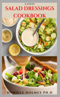 Latest Salad Dressings Cookbook: Delicious Healthy Salad Dressing Recipe Cookbook