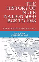 The History of Nuer Nation 5000 Bce to 1943