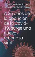 A 25 años de la aparición de la Covid-19, surge una nueva amenaza viral