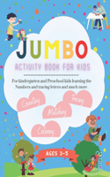 Jumbo activity book for kids: For kindergarten and Preschool kids learning the Numbers and tracing letters and much more