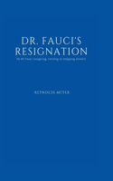 Dr. FAUCI'S RESIGNATION