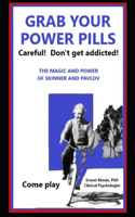 GRAB YOUR POWER PILLS careful! Don't get addicted!