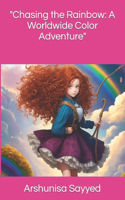 "Chasing the Rainbow: A Worldwide Color Adventure"