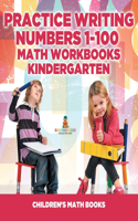 Practice Writing Numbers 1-100 - Math Workbooks Kindergarten Children's Math Books