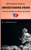 NEP Students Guide for UNDERSTANDING DRAMA: A Practical Resource for Students and Teachers