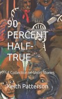 90 Percent Half-True
