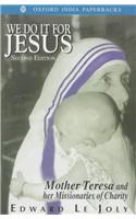 We Do it for Jesus: Mother Teresa and Her Missionaries of Charity