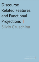 Discourse-Related Features and Functional Projections: (Oxford Studies in Comparative Syntax)