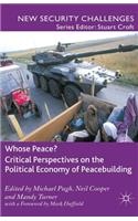 Whose Peace? Critical Perspectives on the Political Economy of Peacebuilding