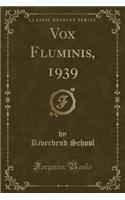 Vox Fluminis, 1939 (Classic Reprint)