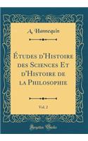 Ã?tudes d'Histoire Des Sciences Et d'Histoire de la Philosophie, Vol. 2 (Classic Reprint)