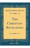 The Christian Revelation (Classic Reprint)