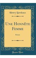 Une HonnÃ¨te Femme: Roman (Classic Reprint): Roman (Classic Reprint)