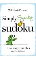 Simply Sneaky Sudoku: 200 Easy Puzzles(Will Shortz Presents...)