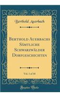 Berthold Auerbachs Sämtliche Schwarzwälder Dorfgeschichten, Vol. 1 of 10 (Classic Reprint)