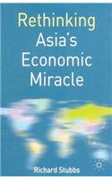 Rethinking Asia's Economic Miracle: The Political Economy of War, Prosperity and Crisis