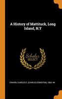 A History of Mattituck, Long Island, N.Y