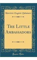 The Little Ambassadors (Classic Reprint)