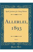 Allerlei, 1893, Vol. 2 (Classic Reprint)