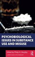 Psychobiological Issues in Substance Use and Misuse