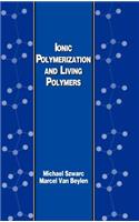 Ionic Polymerization and Living Polymers