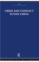 Crisis and Conflict in Han China