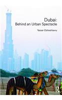 Dubai: Behind an Urban Spectacle