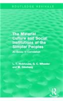 The Material Culture and Social Institutions of the Simpler Peoples (Routledge Revivals)