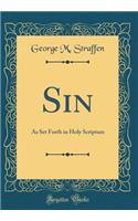 Sin: As Set Forth in Holy Scripture (Classic Reprint)