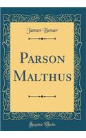 Parson Malthus (Classic Reprint)