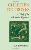 Chrétien de Troyes: A Study of the Arthurian Romances