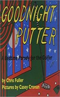 Goodnight Putter: A Bedtime Parody for the Golfer