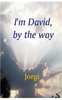 I'm David, by the way