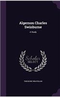 ALGERNON CHARLES SWINBURNE: A STUDY