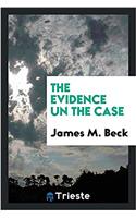 THE EVIDENCE UN THE CASE