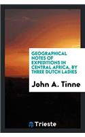 Geographical Notes of Expeditions in Central Africa, by Three Dutch Ladies