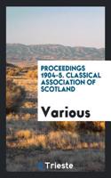 PROCEEDINGS 1904-5. CLASSICAL ASSOCIATIO