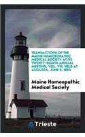 Transactions of the Maine Homoeopathic Medical Society at Its Twenty-Eighth Annual Meeting, Vol. VIII, Held at Augusta, June 5, 1894