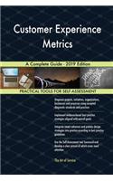 Customer Experience Metrics A Complete Guide - 2019 Edition