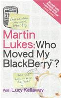 Martin Lukes: Who Moved My BlackBerry?