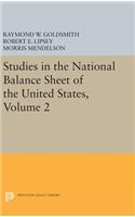 Studies in the National Balance Sheet of the United States, Volume 2